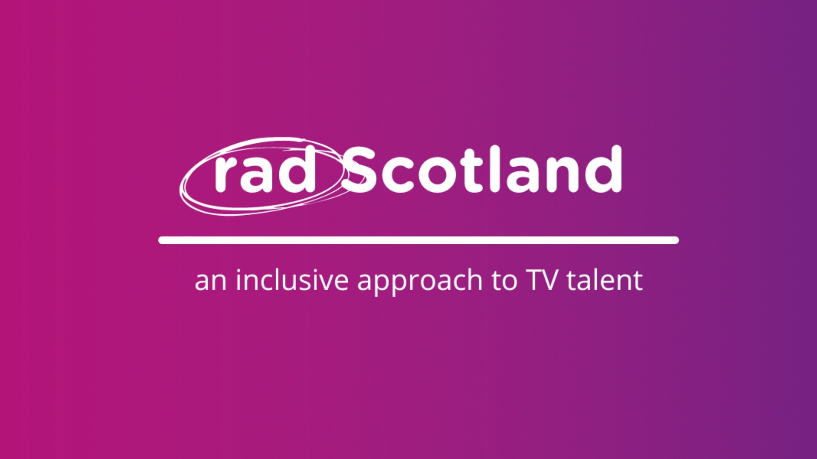 Rad Scotland logo on a maroon background. Text reads rad Scotland, an inclusive approach to TV talent
